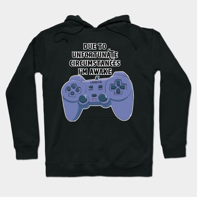 Due To Unfortunate Circumstances Gaming Hoodie by nextneveldesign